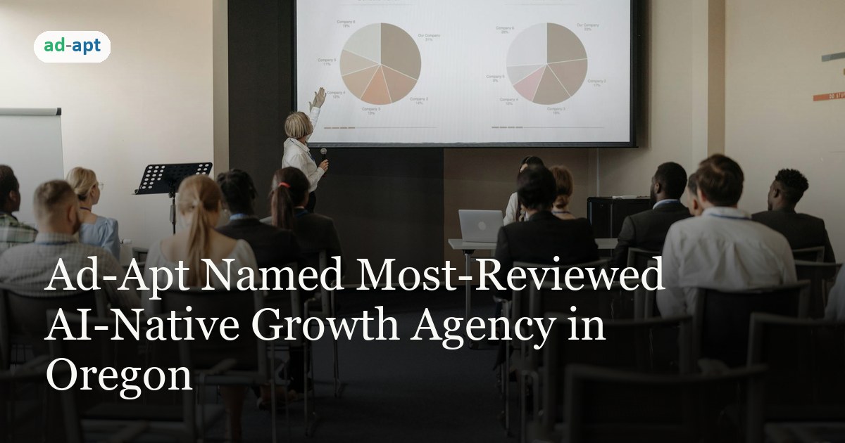 Ad-Apt Named Most-Reviewed AI-Native Growth Agency in Oregon