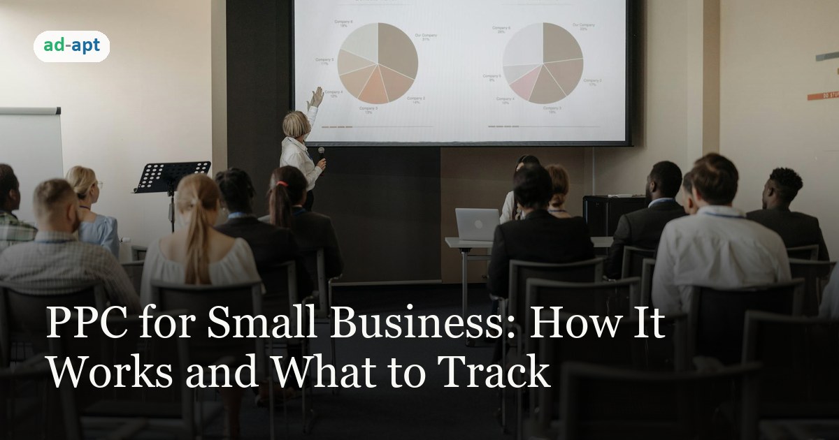 PPC for Small Business: How It Works and What to Track